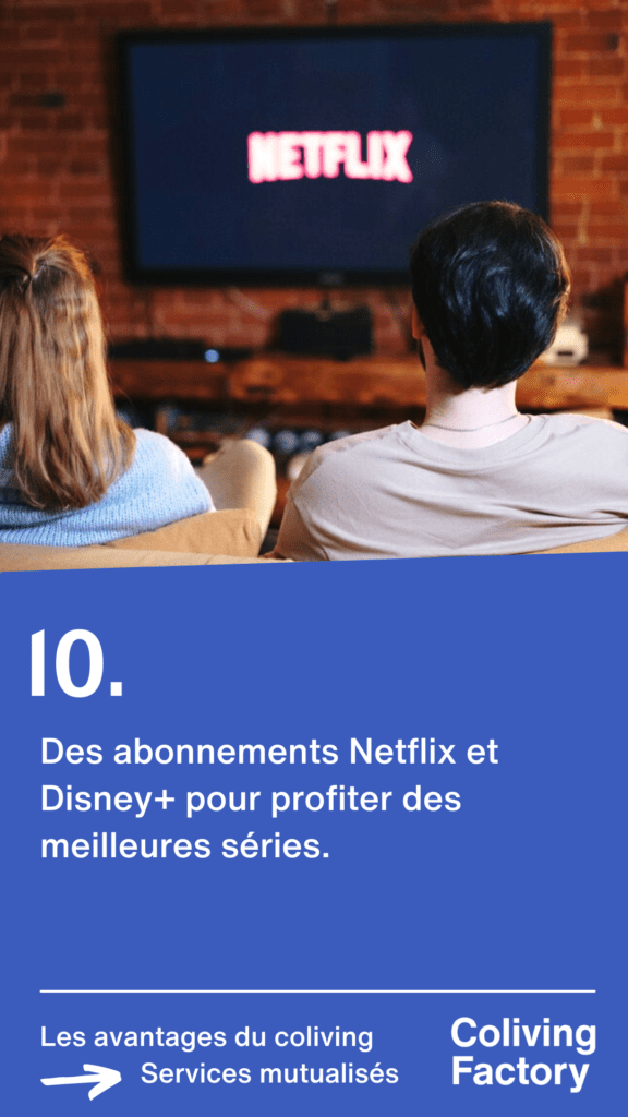 10 - Des abonnements Netflix et Disney+ pour profiter des meilleures séries.