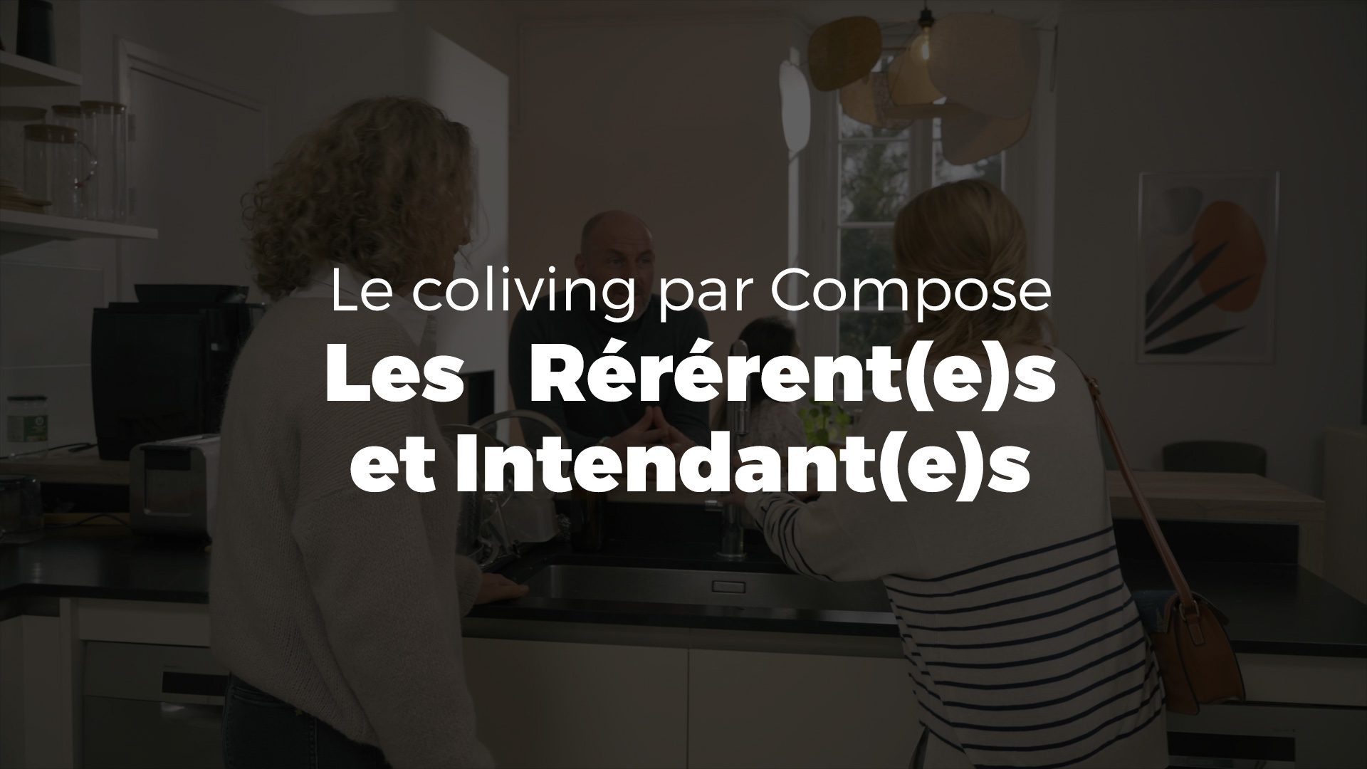 Vidéo | Le coliving par Compose, de l'humain avant tout : Les Référent(e)s et les Intendant(e)s