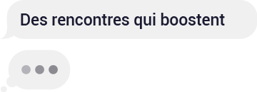 Des rencontres qui boostent